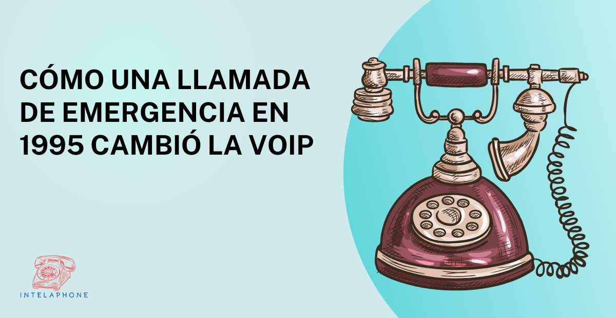 Cómo una llamada de emergencia en 1995 cambió la VoIP